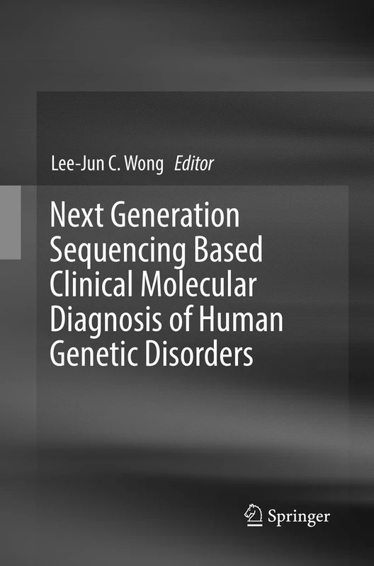 Next Generation Sequencing Based Clinical Molecular Diagnosis of Human Genetic Disorders