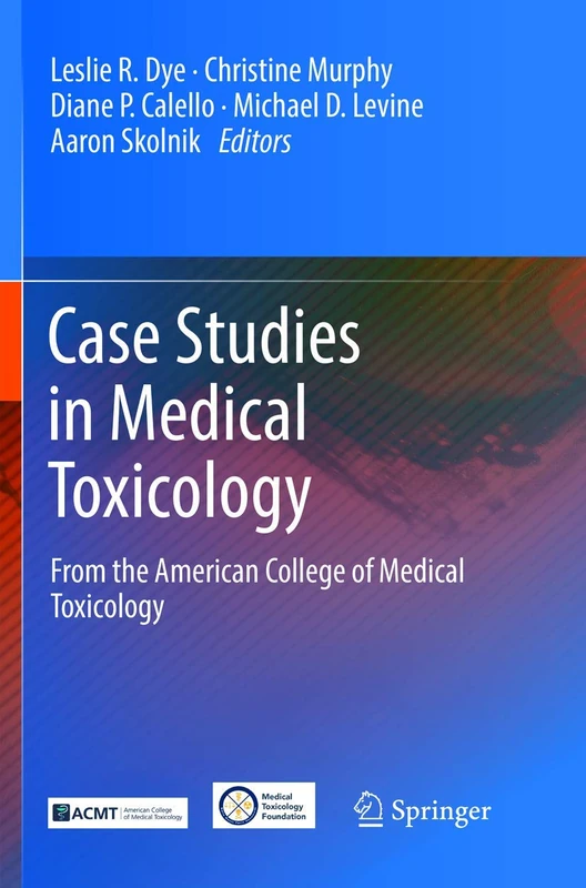 Case Studies in Medical Toxicology: From the American College of Medical Toxicology