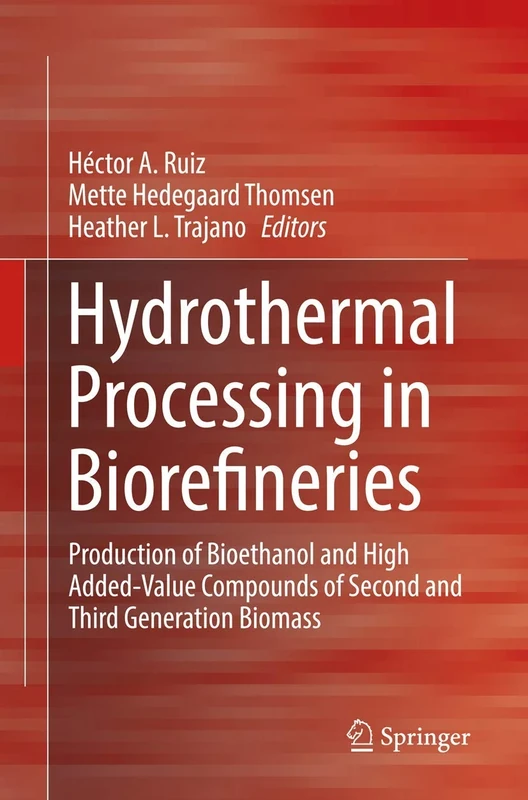 Hydrothermal Processing in Biorefineries: Production of Bioethanol and High Added-Value Compounds of Second and Third Generation Biomass