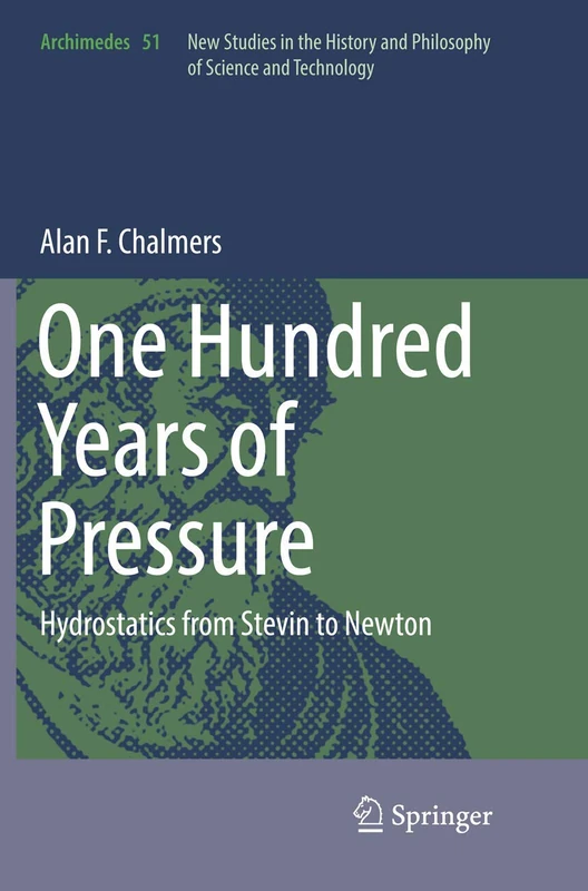 One Hundred Years of Pressure: Hydrostatics from Stevin to Newton: 51 (Archimedes, 51)