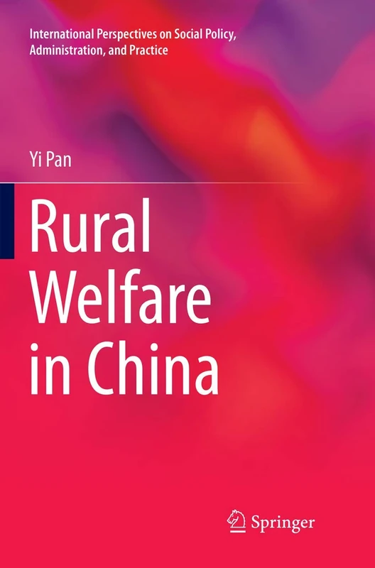 Rural Welfare in China (International Perspectives on Social Policy, Administration, and Practice)