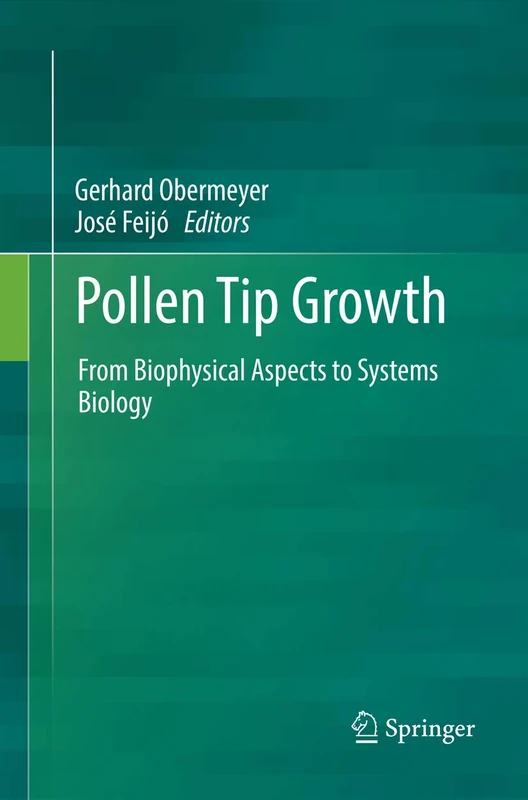 Springer - Pollen Tip Growth: Biophysical Aspects to Systems Biology