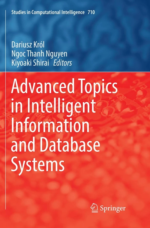 Advanced Topics in Intelligent Information and Database Systems: 710 (Studies in Computational Intelligence, 710)