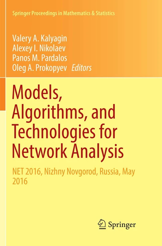 Models, Algorithms, and Technologies for Network Analysis: NET 2016, Nizhny Novgorod, Russia, May 2016: 197 (Springer Proceedings in Mathematics & Statistics, 197)