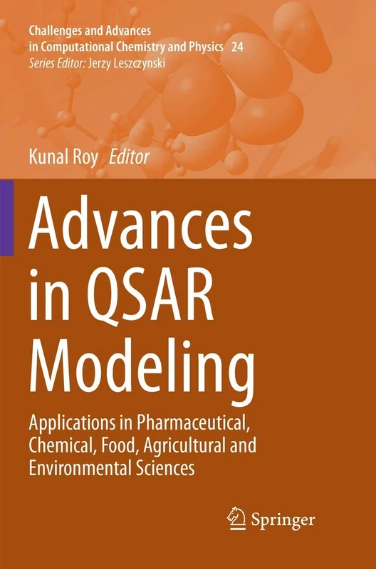 Advances in QSAR Modeling: Applications in Pharmaceutical, Chemical, Food, Agricultural and Environmental Sciences: 24 (Challenges and Advances in Computational Chemistry and Physics, 24)