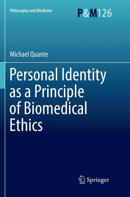 Personal Identity as a Principle of Biomedical Ethics: 126 (Philosophy and Medicine, 126)