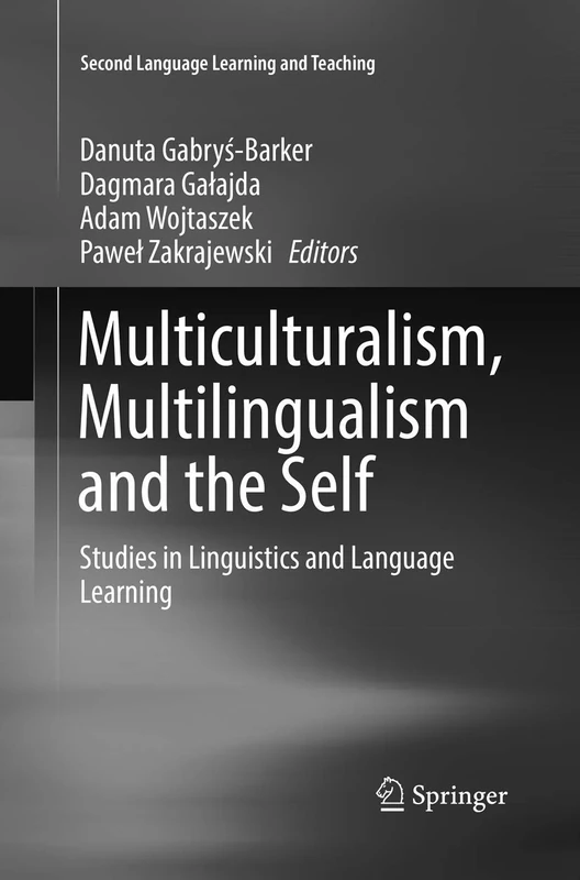 Multiculturalism, Multilingualism and the Self: Studies in Linguistics and Language Learning (Second Language Learning and Teaching)
