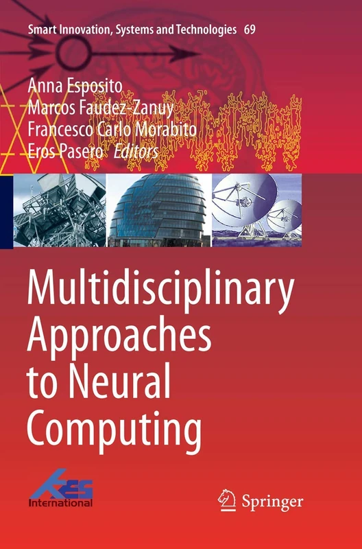 Multidisciplinary Approaches to Neural Computing: 69 (Smart Innovation, Systems and Technologies, 69)