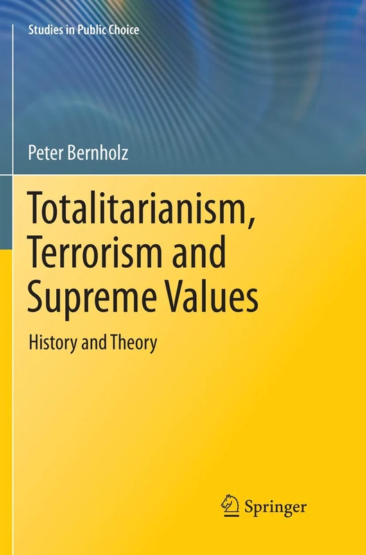 Totalitarianism, Terrorism and Supreme Values: History and Theory: 33 (Studies in Public Choice, 33)