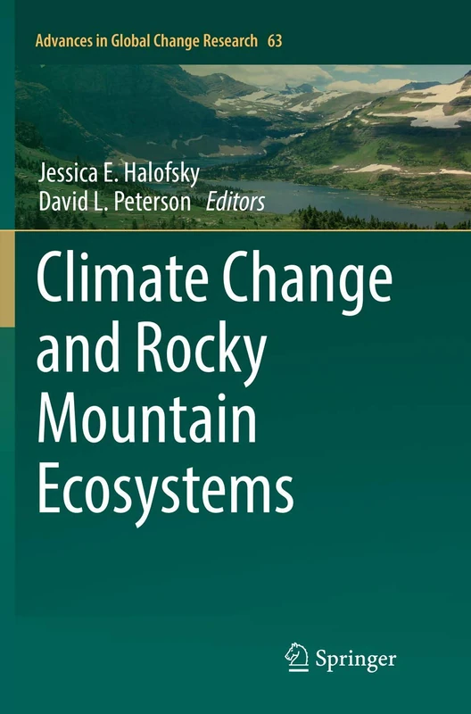 Climate Change and Rocky Mountain Ecosystems: 63 (Advances in Global Change Research, 63)