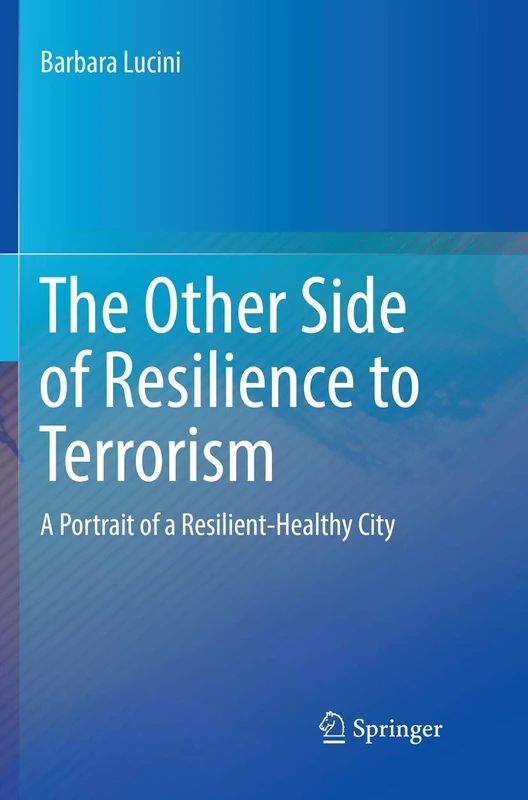 The Other Side of Resilience to Terrorism: A Portrait of a Resilient-Healthy City