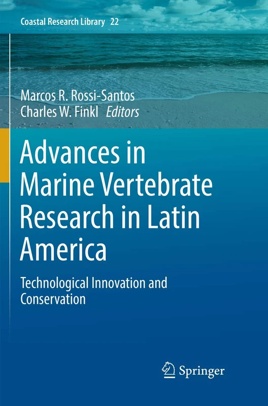 Advances in Marine Vertebrate Research in Latin America: Technological Innovation and Conservation: 22 (Coastal Research Library, 22)