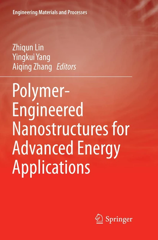 Polymer-Engineered Nanostructures for Advanced Energy Applications (Engineering Materials and Processes)