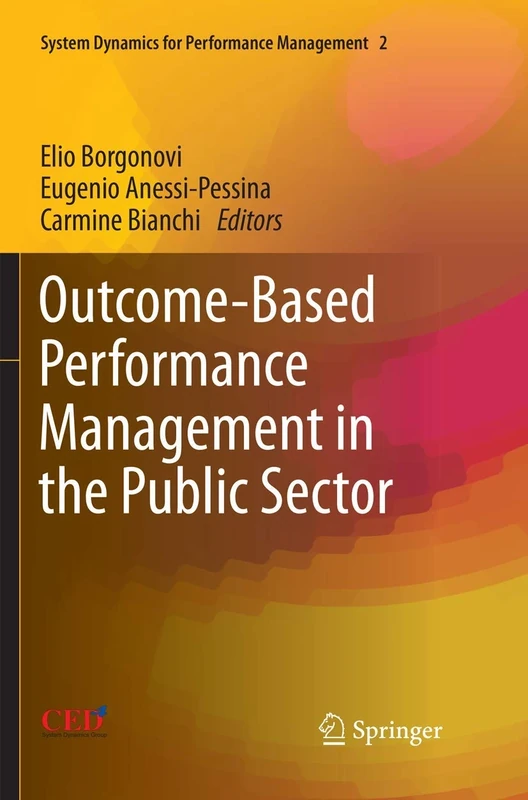 Outcome-Based Performance Management in the Public Sector: 2 (System Dynamics for Performance Management & Governance, 2)