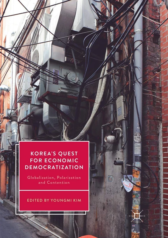 Korea’s Quest for Economic Democratization: Globalization, Polarization and Contention