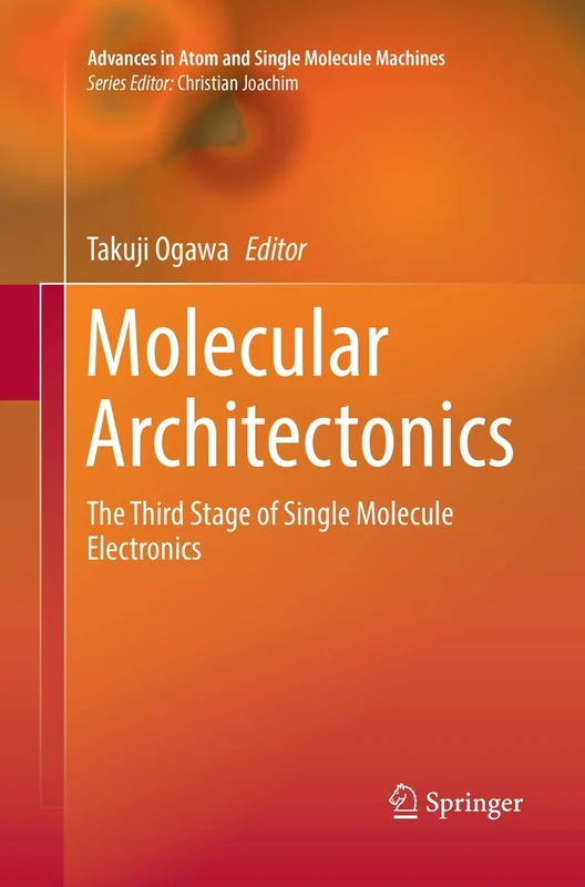 Molecular Architectonics: The Third Stage of Single Molecule Electronics (Advances in Atom and Single Molecule Machines)