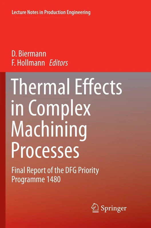 Thermal Effects in Complex Machining Processes: Final Report of the DFG Priority Programme 1480 (Lecture Notes in Production Engineering)