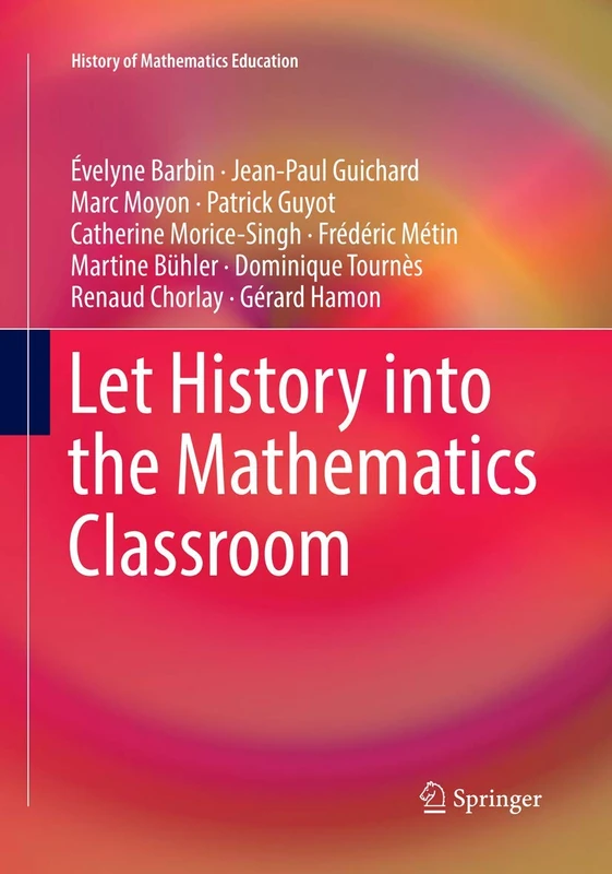 Let History into the Mathematics Classroom (History of Mathematics Education)