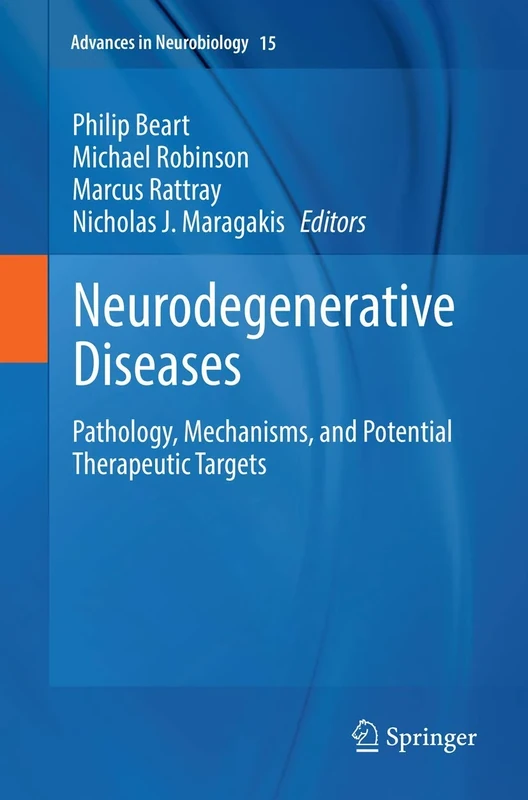 Neurodegenerative Diseases: Pathology, Mechanisms, and Potential Therapeutic Targets: 15 (Advances in Neurobiology, 15)