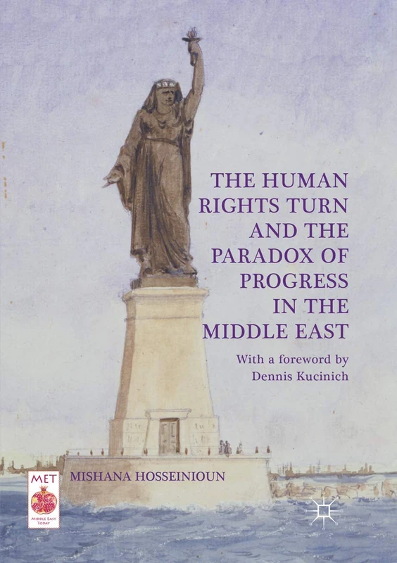 The Human Rights Turn and the Paradox of Progress in the Middle East (Middle East Today)