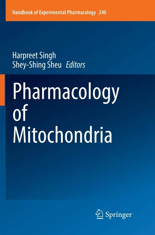 Pharmacology of Mitochondria: 240 (Handbook of Experimental Pharmacology, 240)