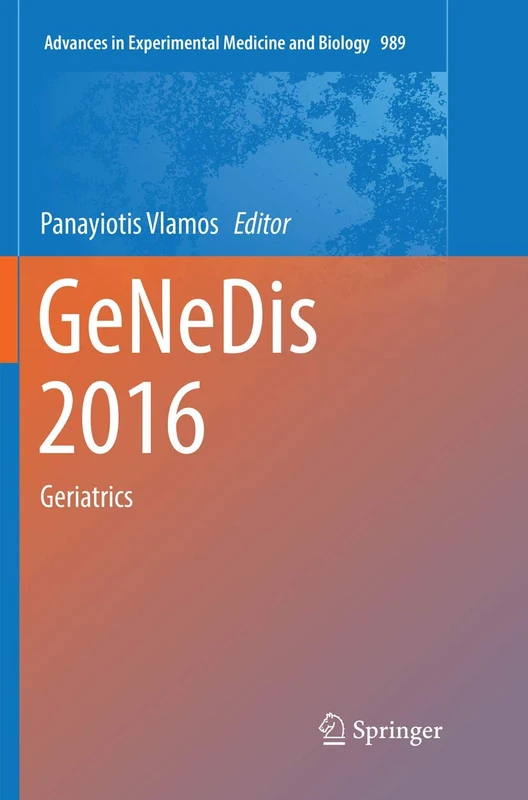 GeNeDis 2016: Geriatrics: 989 (Advances in Experimental Medicine and Biology, 989)