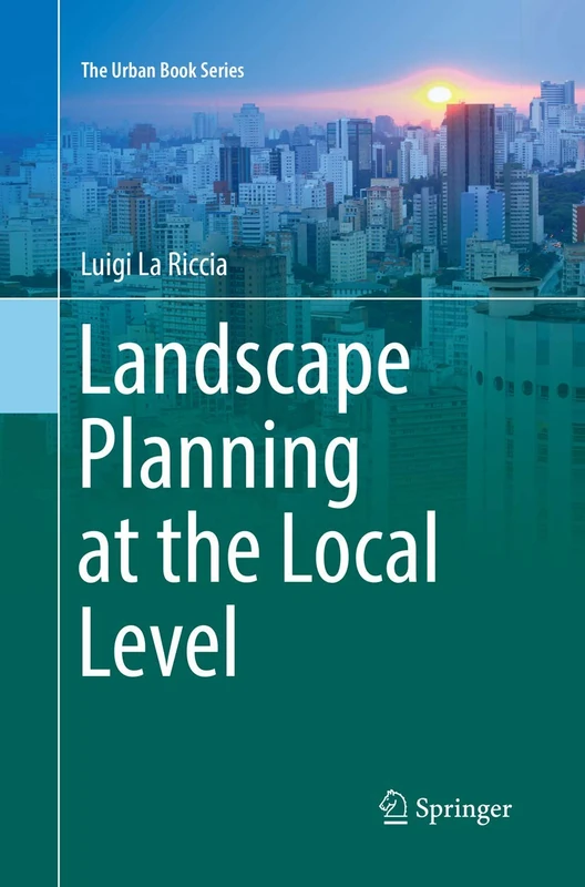 Landscape Planning at the Local Level (The Urban Book Series)