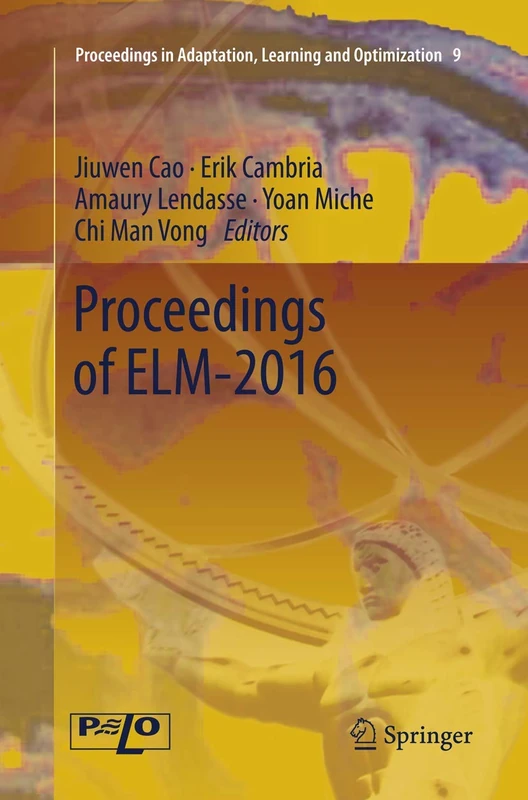 Proceedings of ELM-2016: 9 (Proceedings in Adaptation, Learning and Optimization, 9)