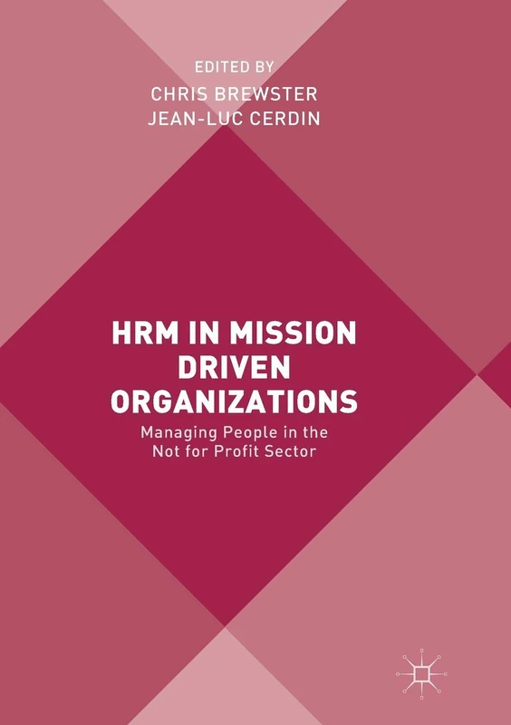 HRM in Mission Driven Organizations: Managing People in the Not for Profit Sector