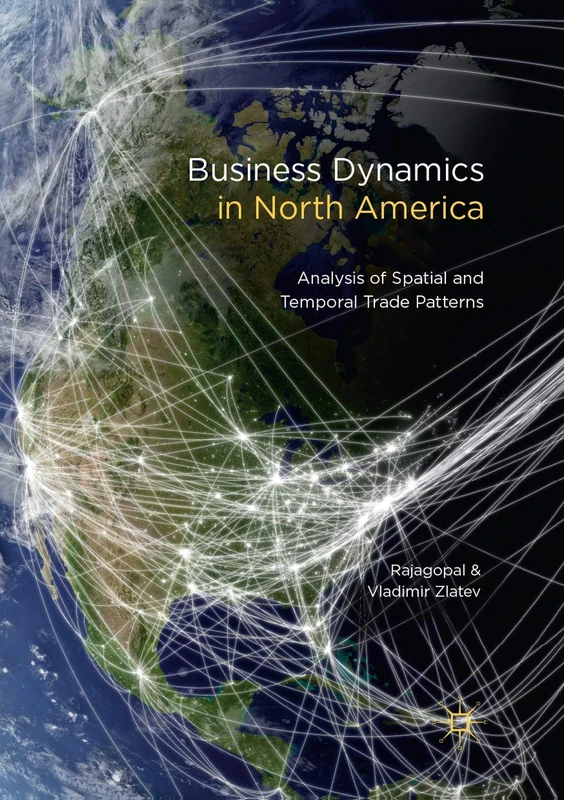 Business Dynamics in North America: Analysis of Spatial and Temporal Trade Patterns