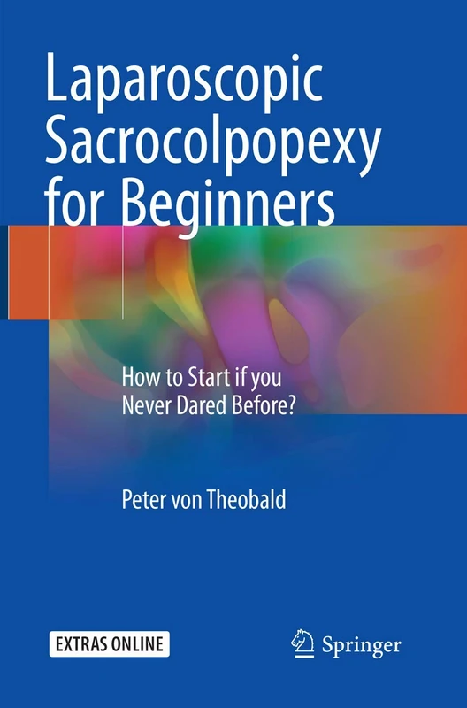 Laparoscopic Sacrocolpopexy for Beginners: How to Start if you Never Dared Before?