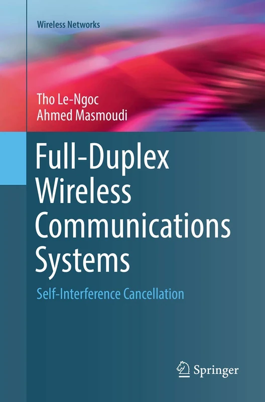 Full-Duplex Wireless Communications Systems: Self-Interference Cancellation (Wireless Networks)