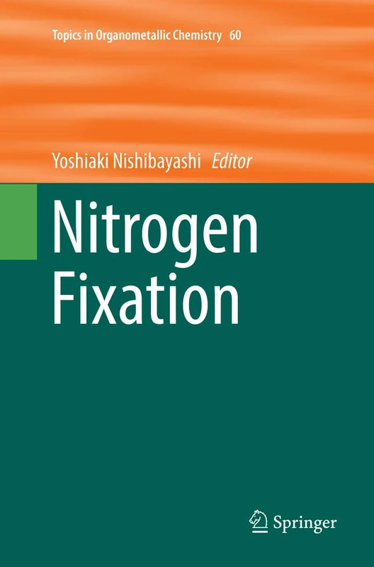 Nitrogen Fixation: 60 (Topics in Organometallic Chemistry, 60)