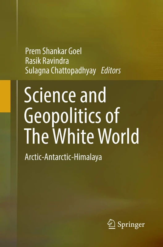 Science and Geopolitics of The White World: Arctic-Antarctic-Himalaya (Society of Earth Scientists)
