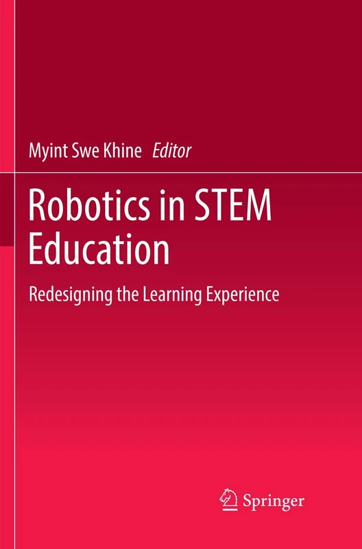 Robotics in STEM Education: Redesigning the Learning Experience