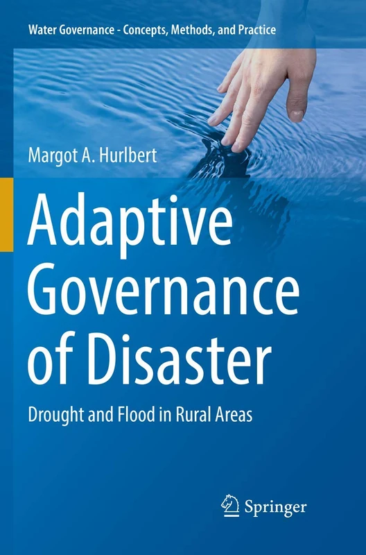 Adaptive Governance of Disaster: Drought and Flood in Rural Areas (Water Governance - Concepts, Methods, and Practice)