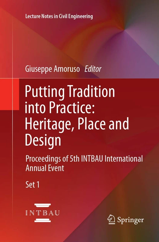Putting Tradition into Practice: Heritage, Place and Design: Proceedings of 5th INTBAU International Annual Event: 3 (Lecture Notes in Civil Engineering, 3) - Image 1