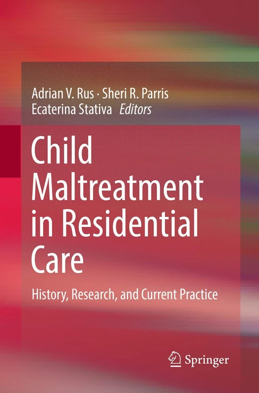 Child Maltreatment in Residential Care: History, Research, and Current Practice