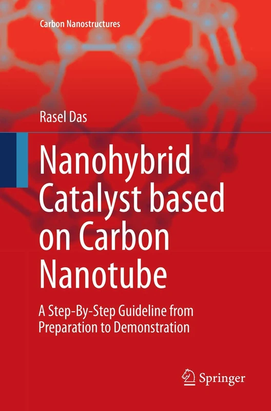 Nanohybrid Catalyst based on Carbon Nanotube: A Step-By-Step Guideline from Preparation to Demonstration (Carbon Nanostructures)