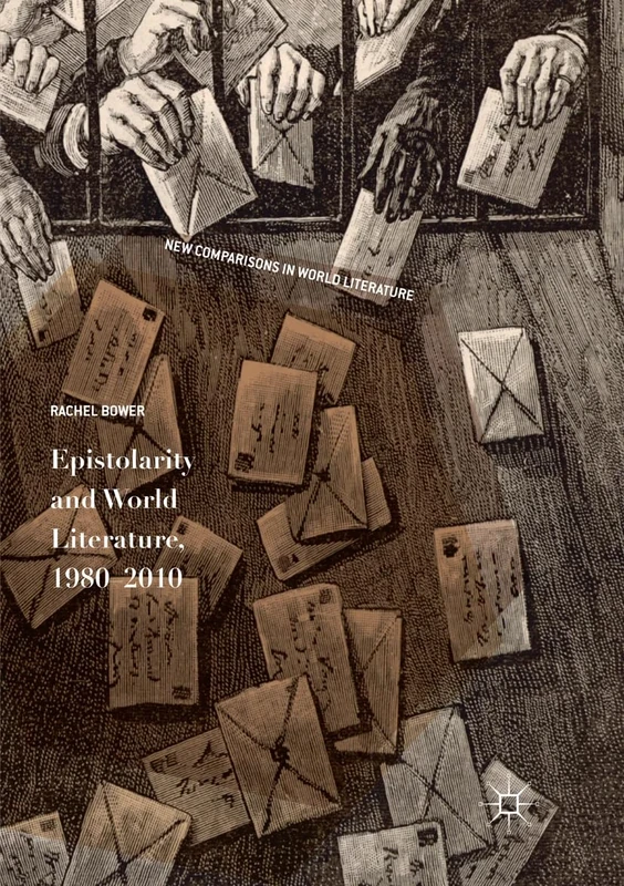 Epistolarity and World Literature, 1980-2010 (New Comparisons in World Literature)