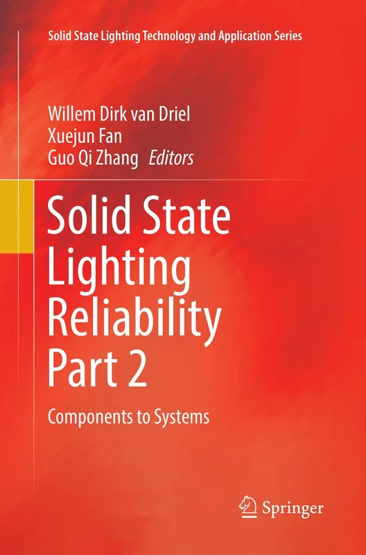 Solid State Lighting Reliability Part 2: Components to Systems: 3 (Solid State Lighting Technology and Application Series, 3)