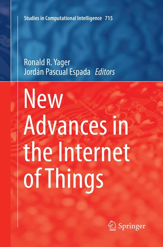New Advances in the Internet of Things: 715 (Studies in Computational Intelligence, 715)