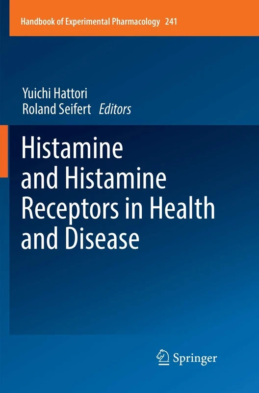 Histamine and Histamine Receptors in Health and Disease: 241 (Handbook of Experimental Pharmacology, 241)