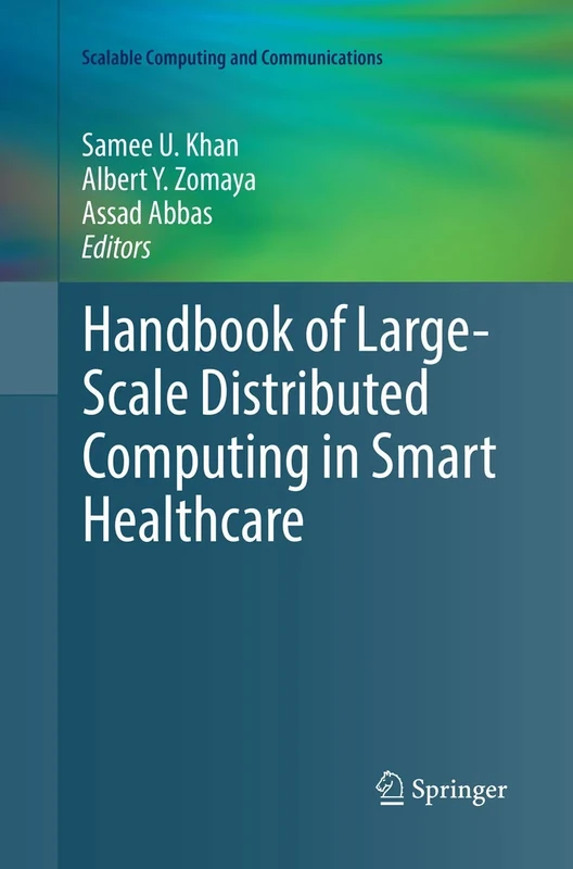 Handbook of Large-Scale Distributed Computing in Smart Healthcare (Scalable Computing and Communications)