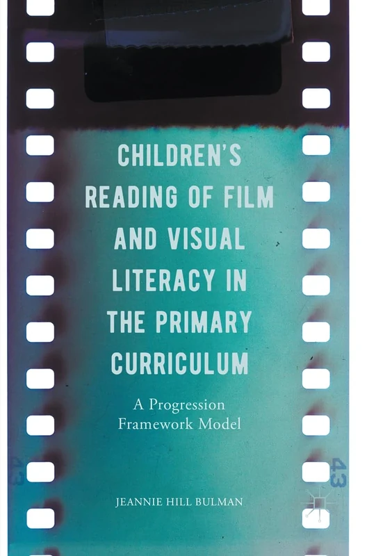 Children's Reading of Film and Visual Literacy in the Primary Curriculum: A Progression Framework Model
