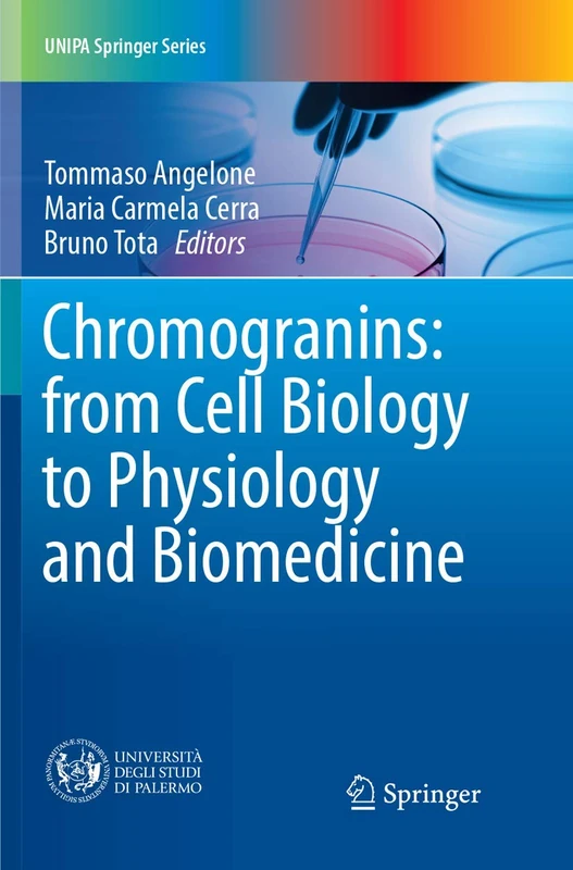 Chromogranins: from Cell Biology to Physiology and Biomedicine (UNIPA Springer Series)