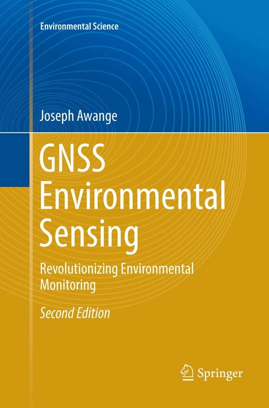 GNSS Environmental Sensing: Revolutionizing Environmental Monitoring (Environmental Science and Engineering)