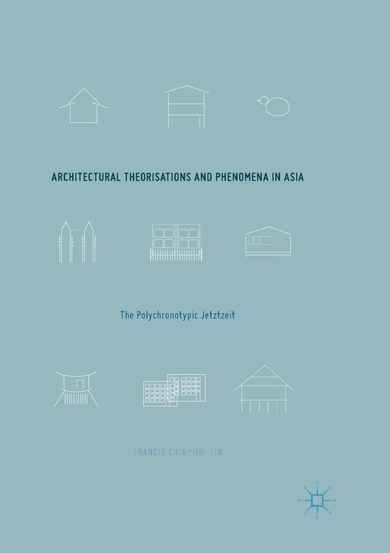 Architectural Theorisations and Phenomena in Asia: The Polychronotypic Jetztzeit