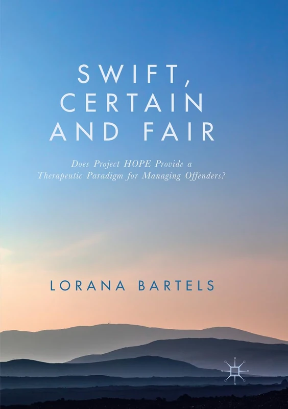 Swift, Certain and Fair: Does Project HOPE Provide a Therapeutic Paradigm for Managing Offenders?