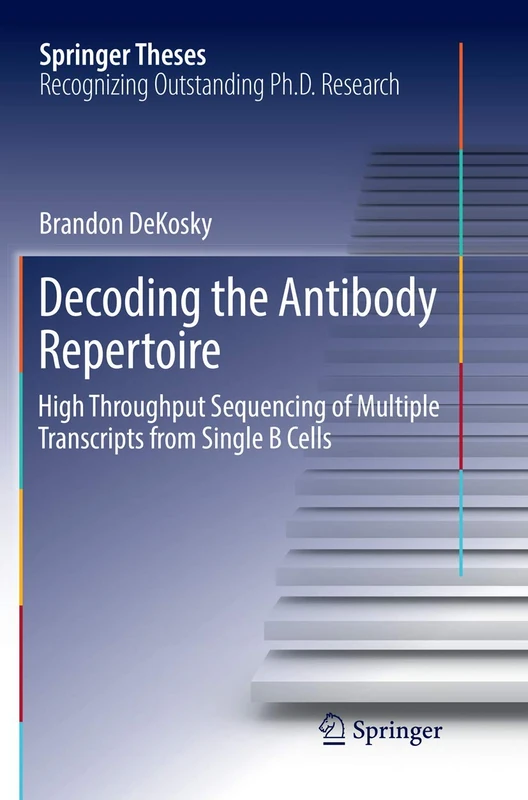 Decoding the Antibody Repertoire: High Throughput Sequencing of Multiple Transcripts from Single B Cells (Springer Theses) - Image 1